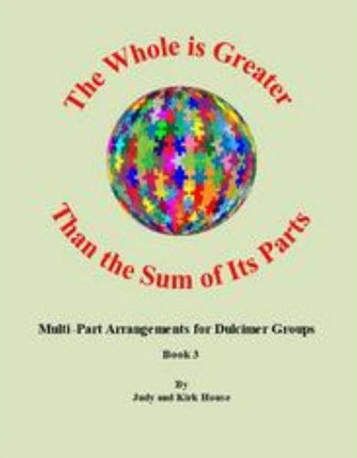 Cover of Judy House And Kirk House - The Whole Is Greater Than The Sum Of Its Parts, Book 3, mountain dulcimer songbook