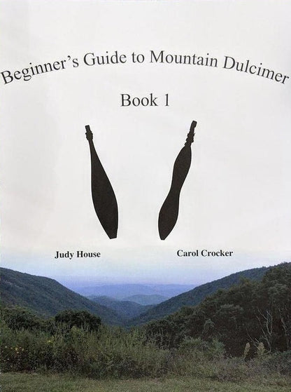 Front cover of Beginner's Guide To Mountain Dulcimer, Book 1 by Judy House and Carol Crocker