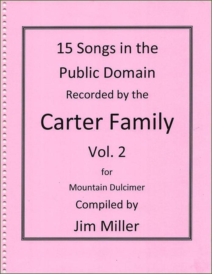 Cover of Jim Miller - 15 Tunes In The Public Domain Recorded By The Carter Family, Volume 2, mountain dulcimer songbook