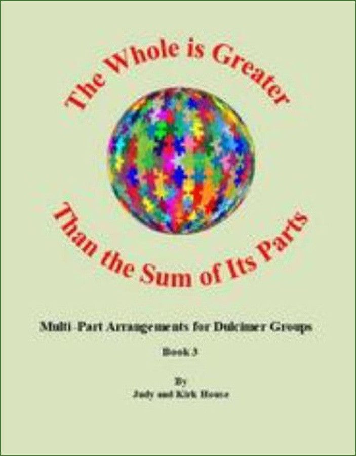 Cover of Judy House And Kirk House - The Whole Is Greater Than The Sum Of Its Parts, Book 3, mountain dulcimer songbook