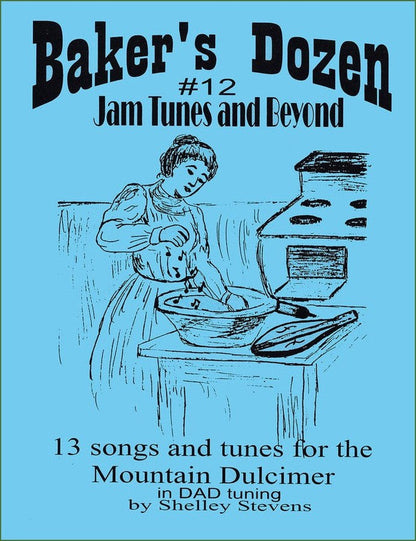 Cover of Shelley Stevens - The Baker's Dozen: 13 Songs And Tunes For Mountain Dulcimer - Volume 12 - Jam Tunes And Beyond