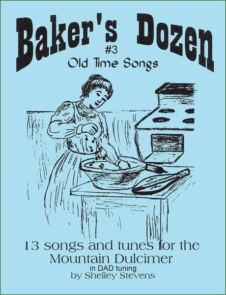 Shelley Stevens - The Baker's Dozen: 13 Songs And Tunes For Mountain Dulcimer - Volume 3 - Old Time Songs