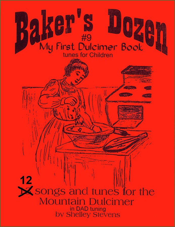 Cover of Shelley Stevens - The Baker's Dozen: 13 Songs And Tunes For Mountain Dulcimer - Volume 9 - My First Dulcimer Book