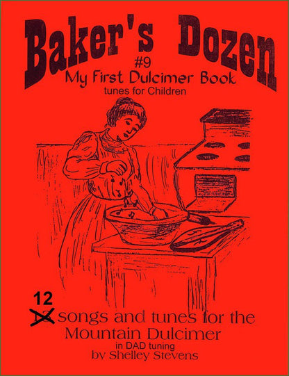 Cover of Shelley Stevens - The Baker's Dozen: 13 Songs And Tunes For Mountain Dulcimer - Volume 9 - My First Dulcimer Book