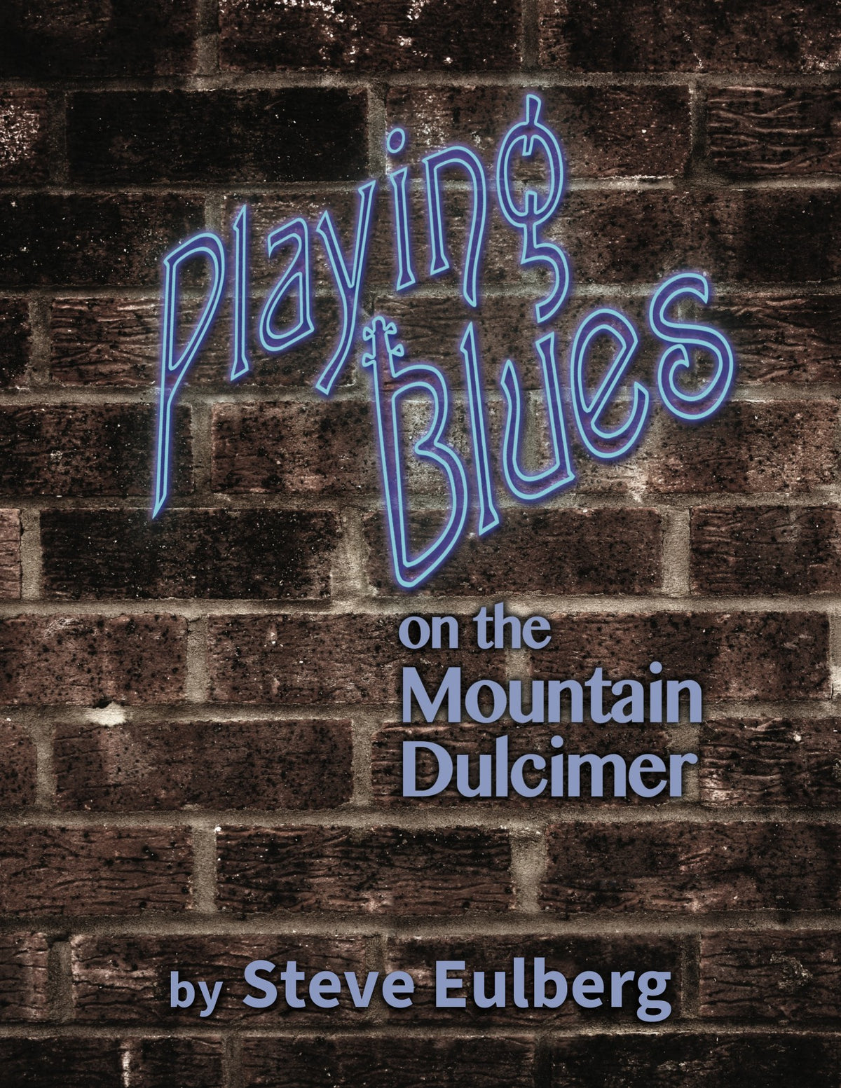 Cover of Steve Eulberg - Playing Blues On The Mountain Dulcimer