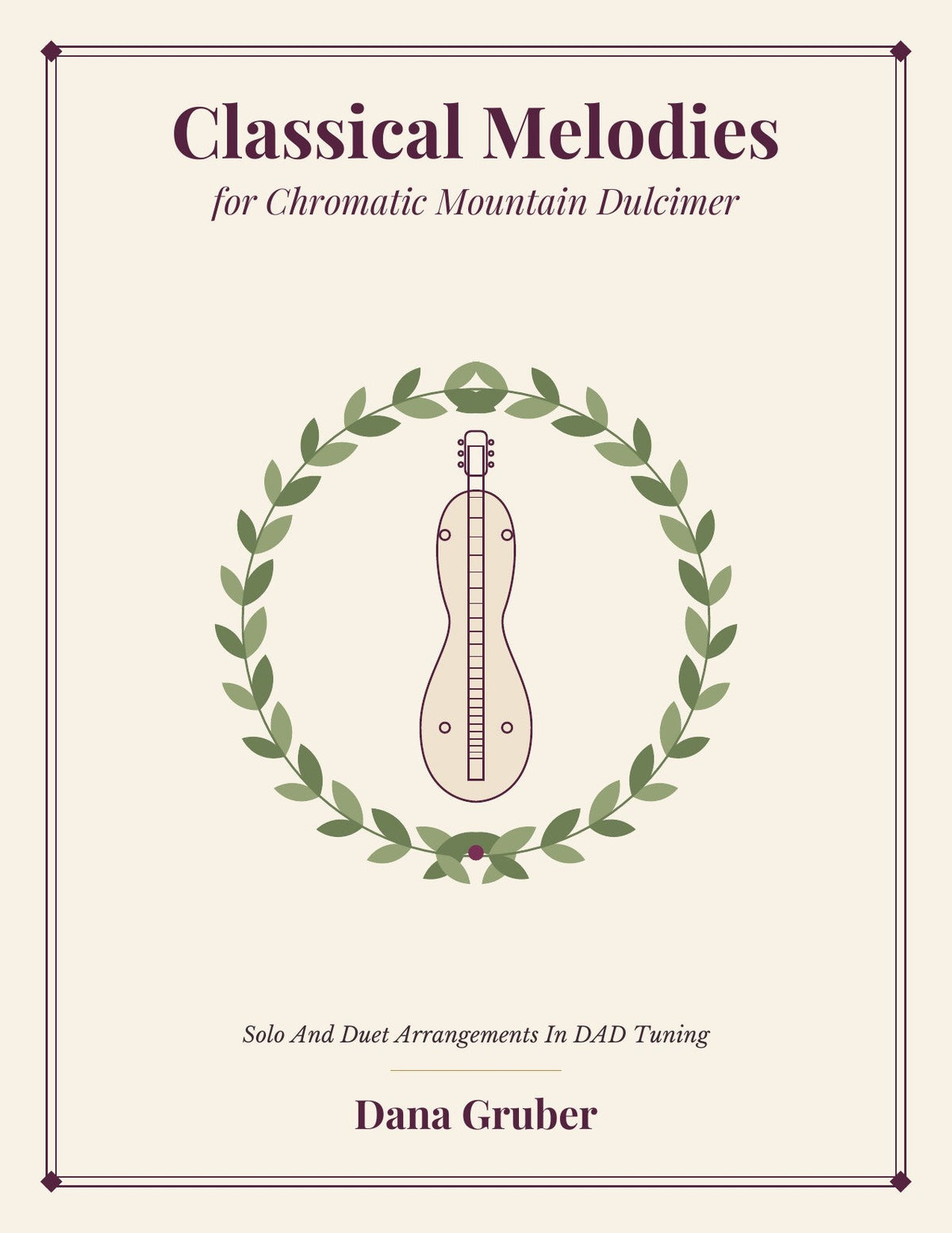 Front cover of Classical Melodies For Chromatic Mountain Dulcimer by Dana Gruber, mountain dulcimer songbook