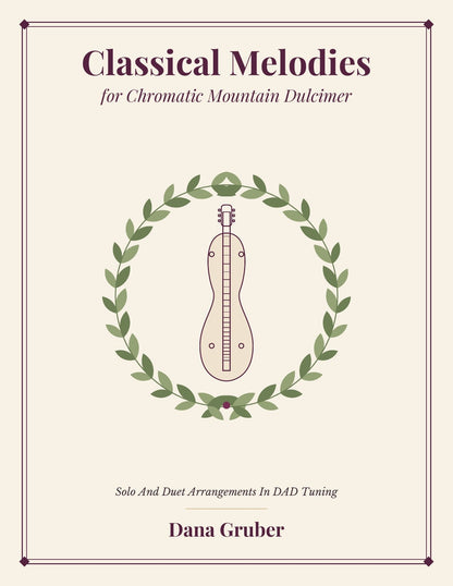 Front cover of Classical Melodies For Chromatic Mountain Dulcimer by Dana Gruber, mountain dulcimer songbook