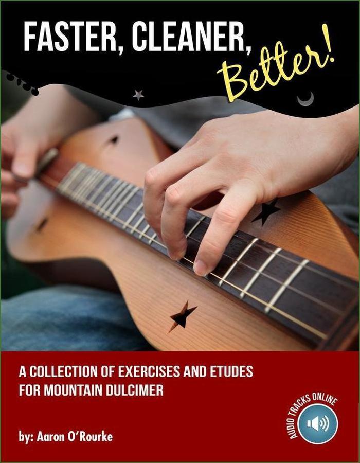 Cover of Aaron O'Rourke - Faster, Cleaner, Better!, mountain dulcimer instruction book