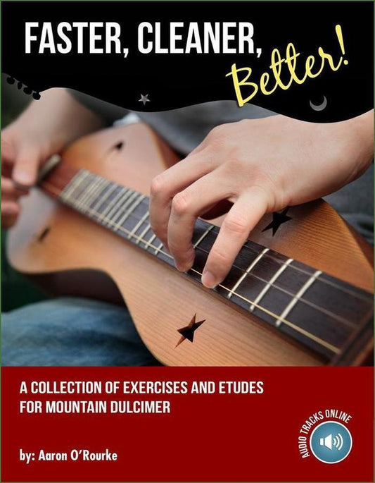 Cover of Aaron O'Rourke - Faster, Cleaner, Better!, mountain dulcimer instruction book