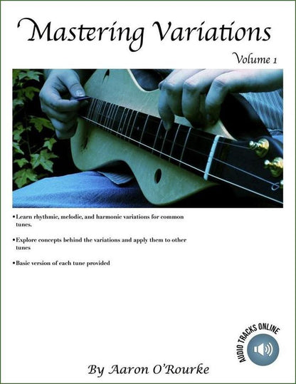 Cover of Aaron O'Rourke - Mastering Variations, Volume 1, mountain dulcimer songbook