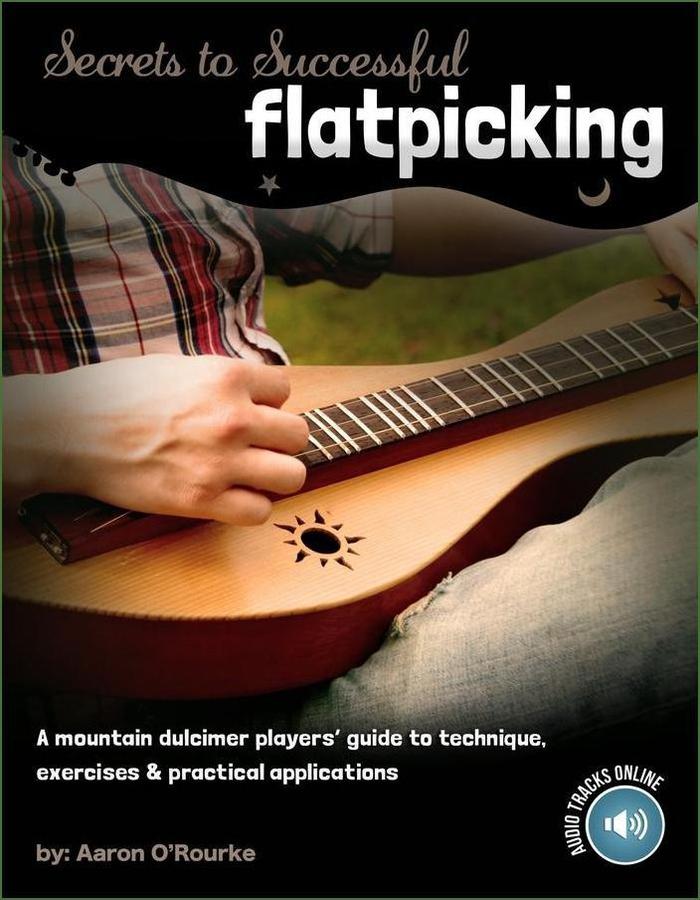 Cover of Aaron O'Rourke - Secrets To Successful Flatpicking, mountain dulcimer instruction book