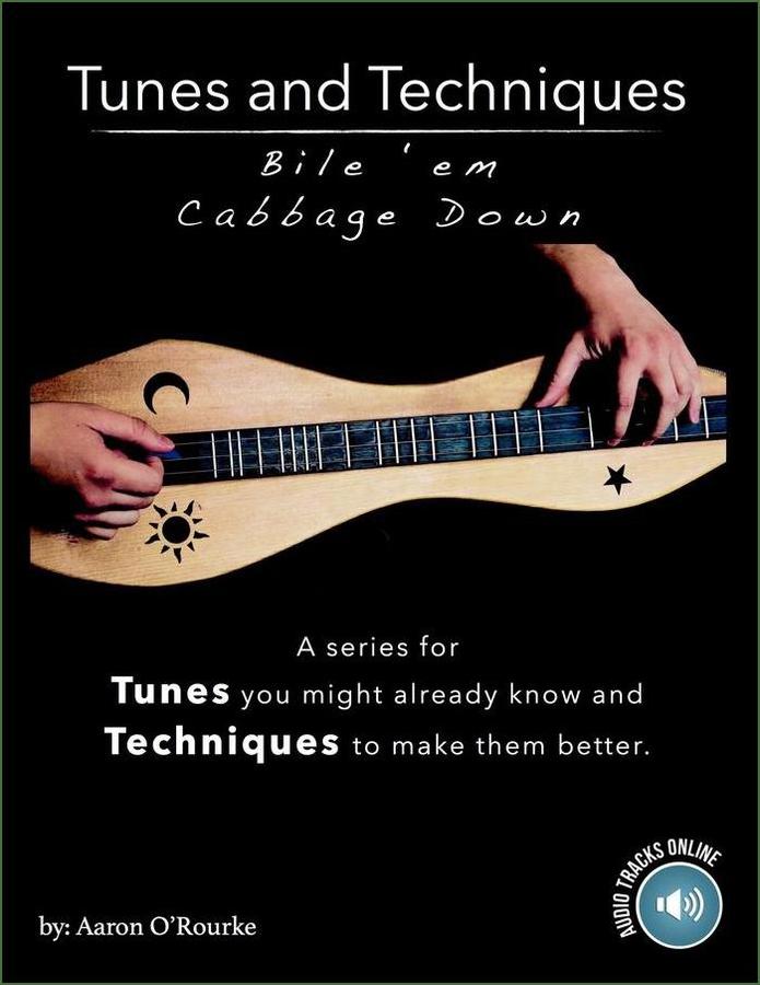 Cover of Aaron O'Rourke - Tunes And Techniques - Bile 'Em Cabbage Down, mountain dulcimer songbook