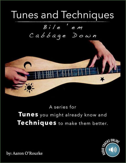 Cover of Aaron O'Rourke - Tunes And Techniques - Bile 'Em Cabbage Down, mountain dulcimer songbook