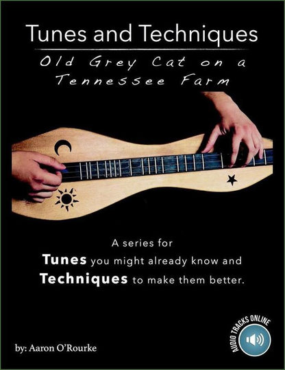 Cover of Aaron O'Rourke - Tunes And Techniques - Old Grey Cat On A Tennessee Farm, mountain dulcimer songbook