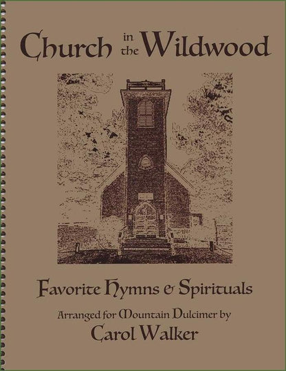 Cover of Carol Walker - Church In The Wildwood: Favorite Hymns And Spirituals, mountain dulcimer songbook