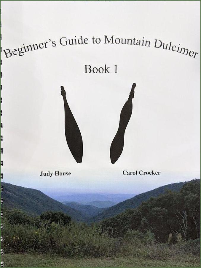 Cover of Judy House And Carol Crocker - Beginner's Guide To Mountain Dulcimer, Book 1
