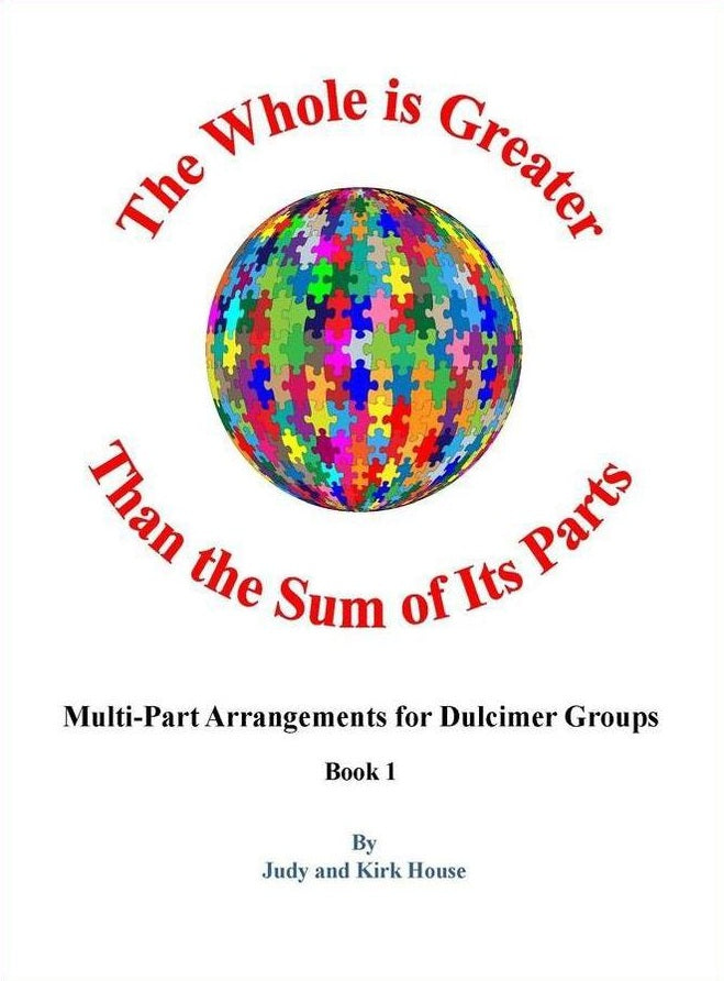 Cover of Judy House And Kirk House - The Whole Is Greater Than The Sum Of Its Parts, Book 1, mountain dulcimer songbook