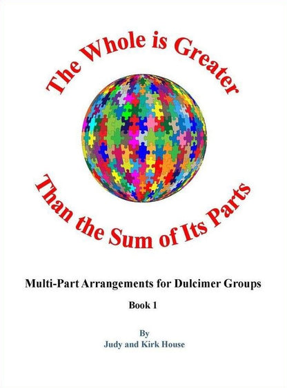 Cover of Judy House And Kirk House - The Whole Is Greater Than The Sum Of Its Parts, Book 1, mountain dulcimer songbook