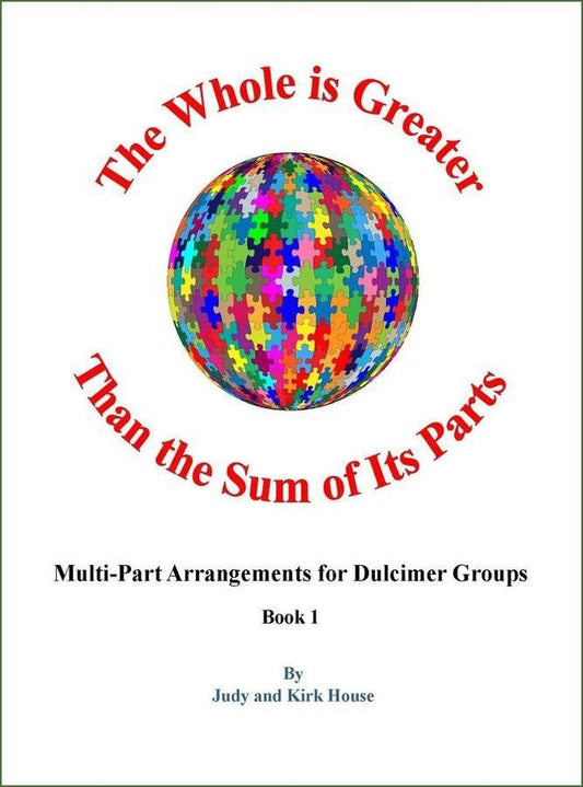 Cover of Judy House And Kirk House - The Whole Is Greater Than The Sum Of Its Parts, Book 1, mountain dulcimer songbook