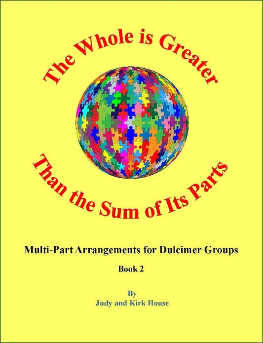 Cover of Judy House And Kirk House - The Whole Is Greater Than The Sum Of Its Parts, Book 2, mountain dulcimer songbook