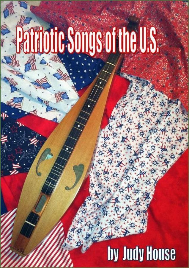 Cover of Judy House - Patriotic Songs Of The U.S., mountain dulcimer songbook