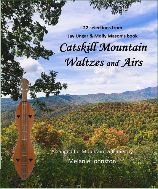 Cover of Melanie Johnston - 22 Selections From Jay Ungar & Molly Mason's Book "Catskill Mountain Waltzes And Airs"