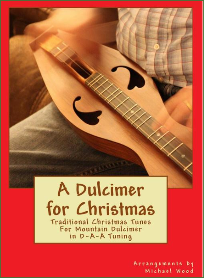 Cover of Michael Wood - A Dulcimer For Christmas: Traditional Christmas Tunes For Mountain Dulcimer, DAA Version