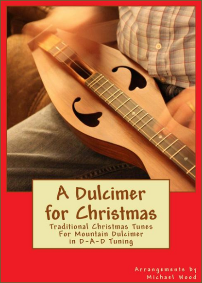 Cover of Michael Wood - A Dulcimer For Christmas: Traditional Christmas Tunes For Mountain Dulcimer, DAD Version
