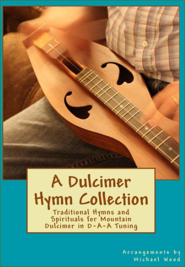 Cover of Michael Wood - A Dulcimer Hymn Collection: Traditional Hymns And Spirituals For Mountain Dulcimer, DAA Version