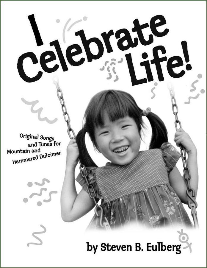 Cover of Steve Eulberg - I Celebrate Life!, mountain dulcimer songbook